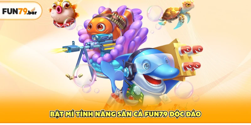 Bật mí tính năng săn cá FUN79 độc đáo