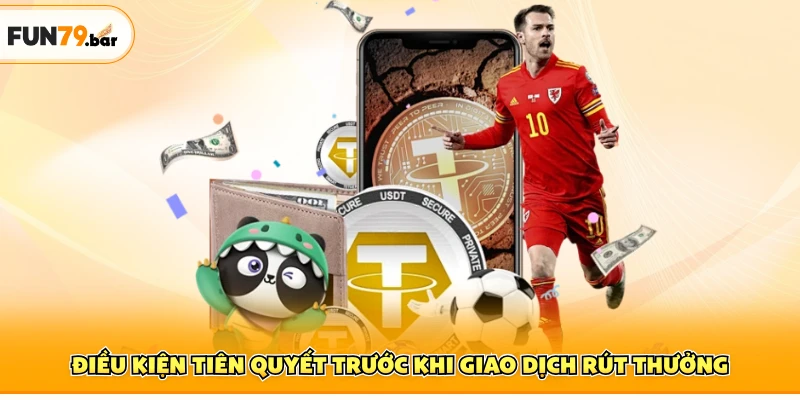 Điều kiện tiên quyết trước khi giao dịch rút thưởng