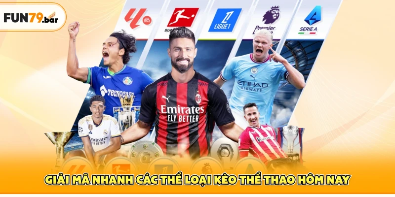 Giải mã nhanh các thể loại kèo thể thao hôm nay