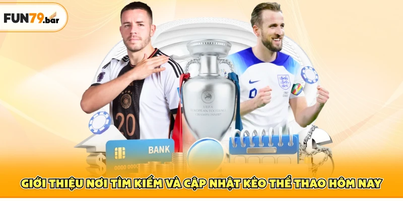 Giới thiệu nơi tìm kiếm và cập nhật kèo thể thao hôm nay