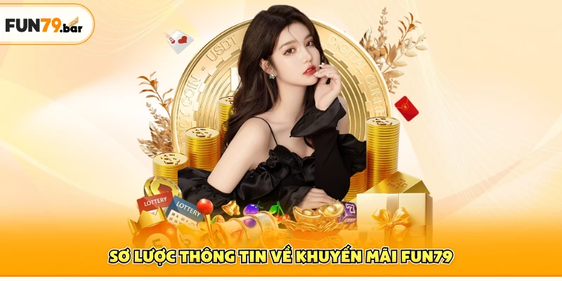 Sơ lược thông tin về khuyến mãi FUN79