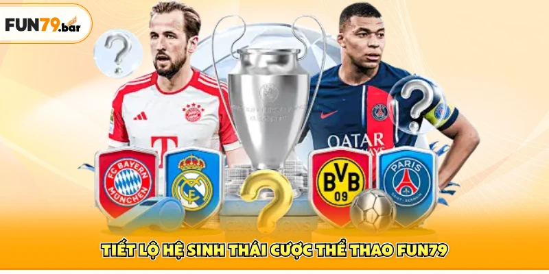 Tiết lộ hệ sinh thái cược thể thao FUN79